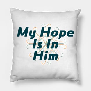 My Hope is in Him Pillow