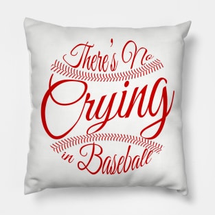 There's No Crying in Baseball Pillow