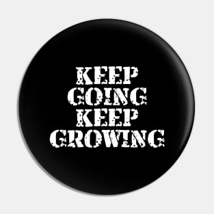 Keep Going Keep Growing Pin