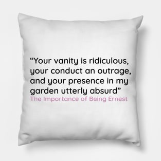 Your presence in my garden utterly absurd Pillow