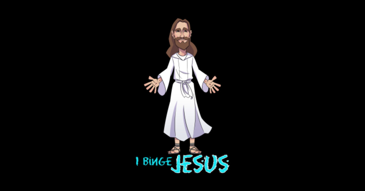 I Binge Jesus Jesus Sticker TeePublic
