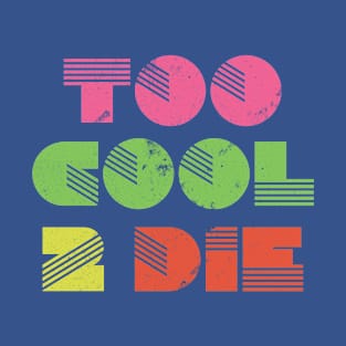 Too Cool to Die - Retro T-Shirt