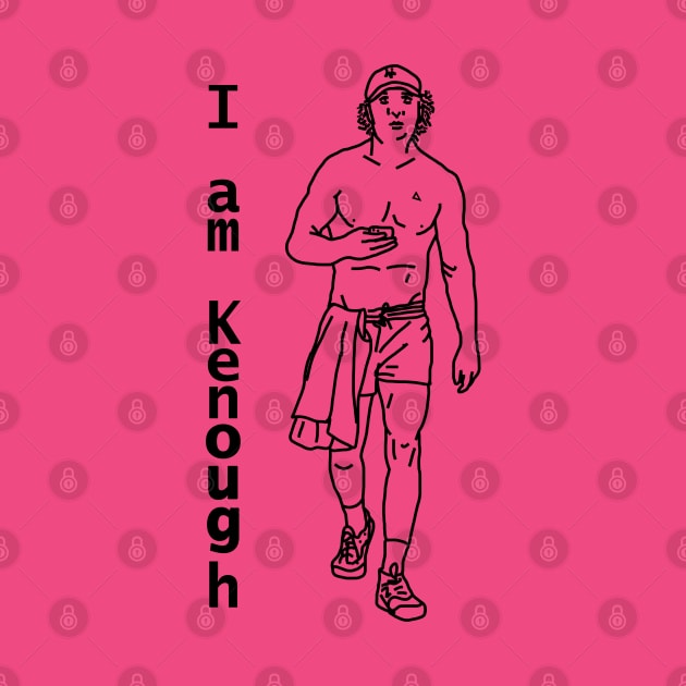 I am Kenough says Jeremy in Micro Shorts Funny Memes by ellenhenryart