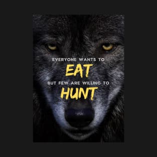 Wolf Head Eat and Hunt  - Limitless Quote Motivation T-Shirt