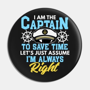 I'm Captain I'm Always Right Funny Boating Gift Pin