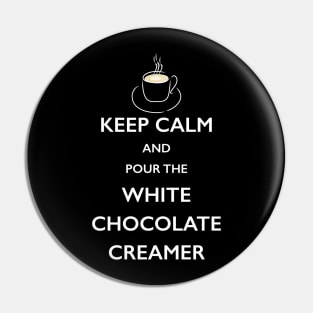 Keep Calm White Chocolate Creamer Coffee Lover TShirt Pin