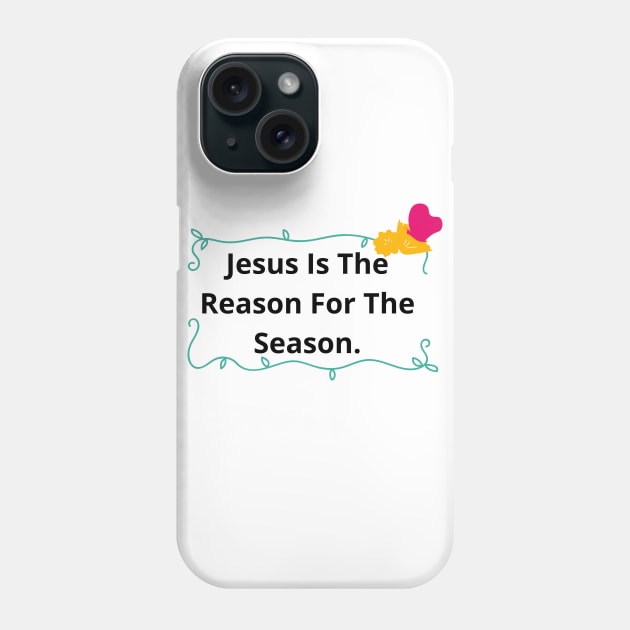 Jesus Is The Reason For The Season | Forever Christian Phone Case by Happy - Design