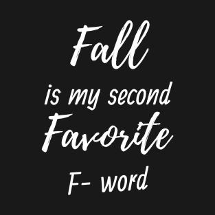 fall is my second favorite f word T-Shirt