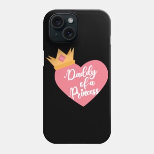 Daddy of a princess Phone Case