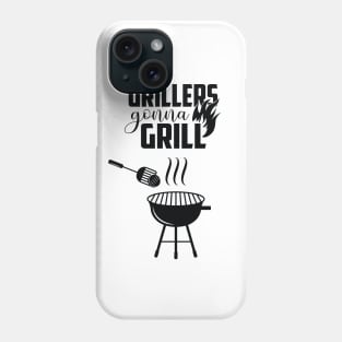 Grillers Gonna Grill Phone Case