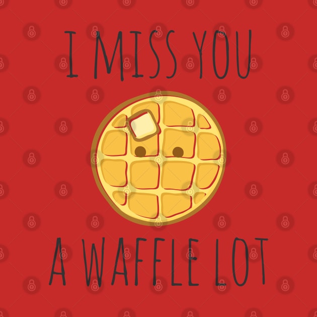 I Miss You A Waffle Lot by myndfart