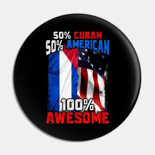 50% Cuban 50% American 100% Awesome Immigrant Pin