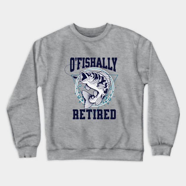 Cool Fishing Design Quoted Ofishally Retired, Retirement Gift idea for Men  Women - Retirement Fishing Gift For Men Women - Crewneck Sweatshirt