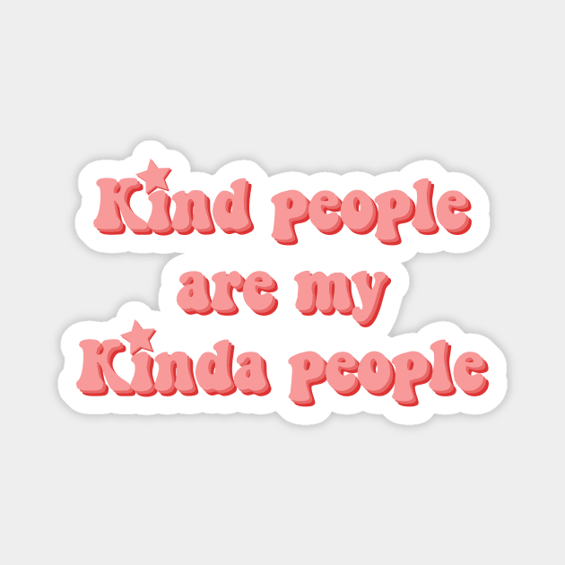Kind people are my kinda people Magnet by Vintage Dream
