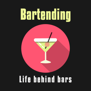 Bartending Life Behind Bars - Funny Bartender Quote T-Shirt