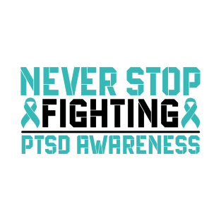 Never Stop Fighting PTSD Awareness T-Shirt