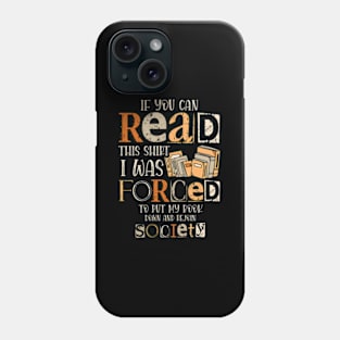 If You Can Read This I Was Forced To Put My Book Down Phone Case