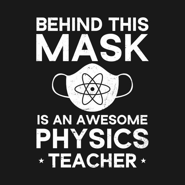 Physics Teacher Shirt | Awesome Behind Mask Gift by Gawkclothing