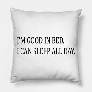 i'm good in bed. i can sleep all day. Pillow