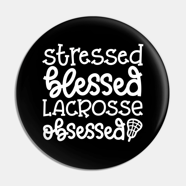 Stressed Blessed Lacrosse Obsessed Sport Cute Funny Pin by GlimmerDesigns
