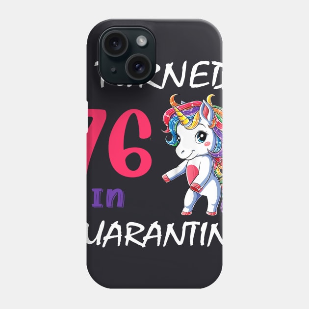 I Turned 76 in quarantine Cute Unicorn Phone Case by Superdadlove