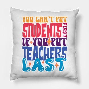 You Can't Put Students First If You Put Teachers Last Pillow