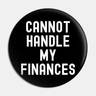 Cannot Handle My Finances Pin