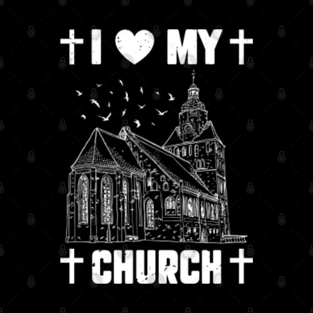 I Love My Church Funny Religious Guy Girl Church by YouareweirdIlikeyou