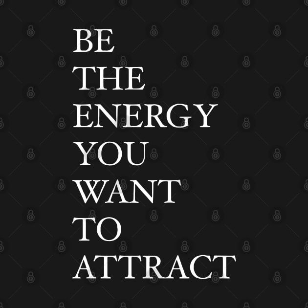 Be the energy you want to attract by Almas