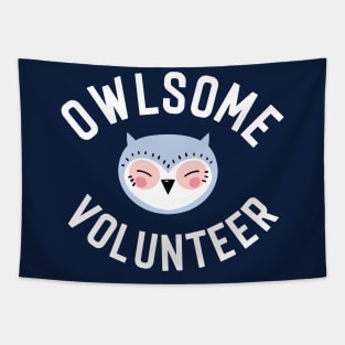 Owlsome Volunteer Pun - Funny Gift Idea Tapestry