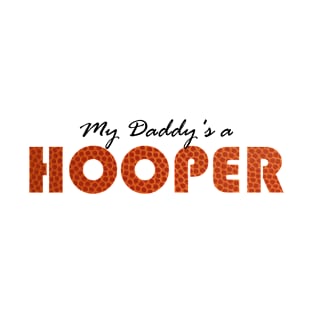 My Daddy's a Hooper T-Shirt