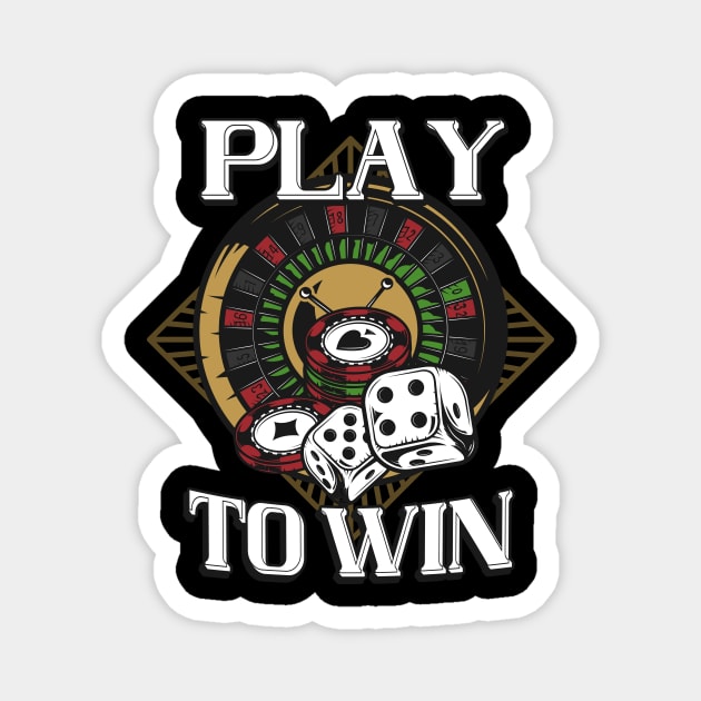 Play to Win Casino Player Magnet by Foxxy Merch