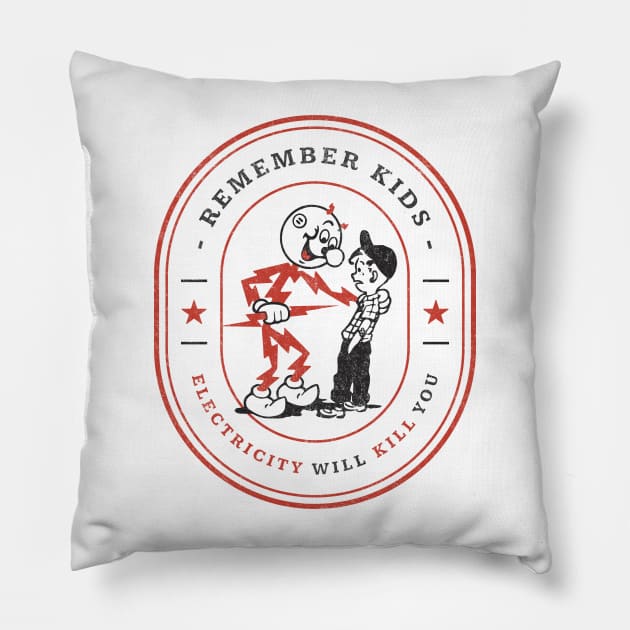 Remember kids, electricity will kill you - modern vintage logo Pillow by BodinStreet