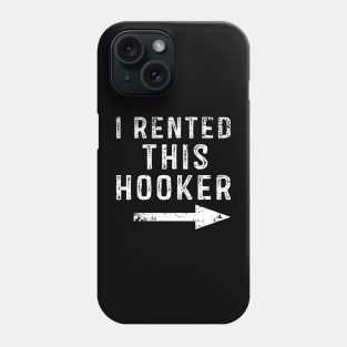 I Rented This Hooker Phone Case