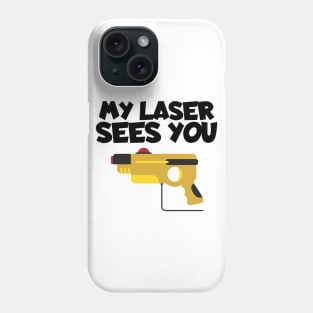 Lasertag my laser sees you Phone Case