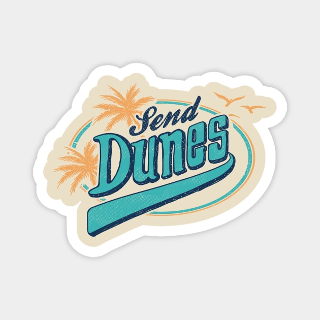 Send Dunes Magnet by dumbshirts