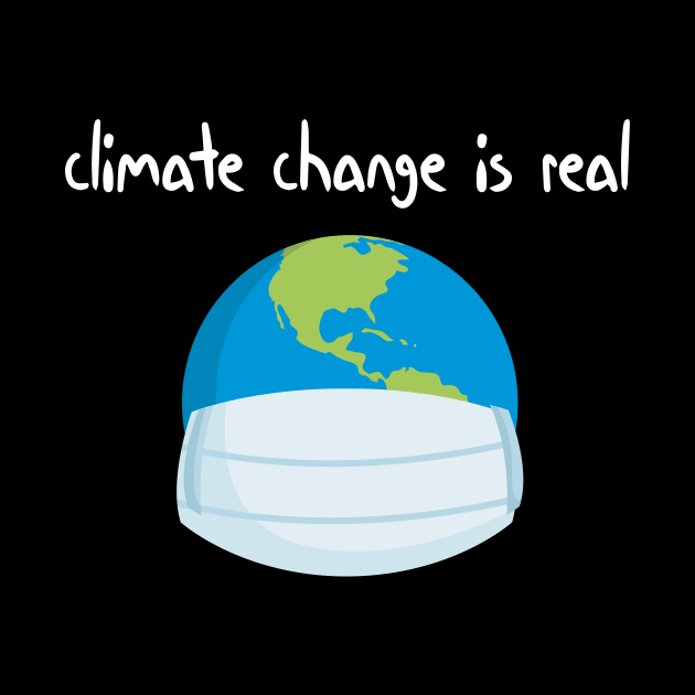 climate change is real Simple Quote by MerchSpot