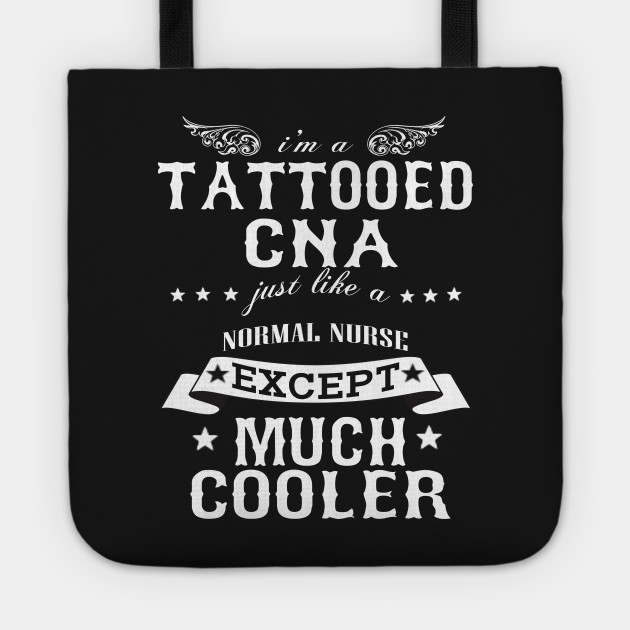 Get Wallpaper I M A Tattooed Cna Just Like A Normal Cna Except Much Cooler Tattooed Bolsa De Tela Teepublic Mx For Android