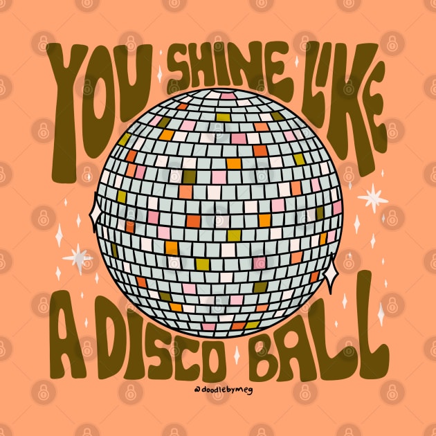 You Shine Like a Disco Ball by Doodle by Meg