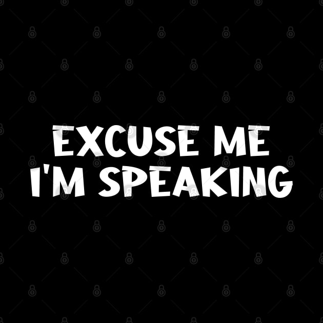 Excuse Me I'm Speaking by Firts King