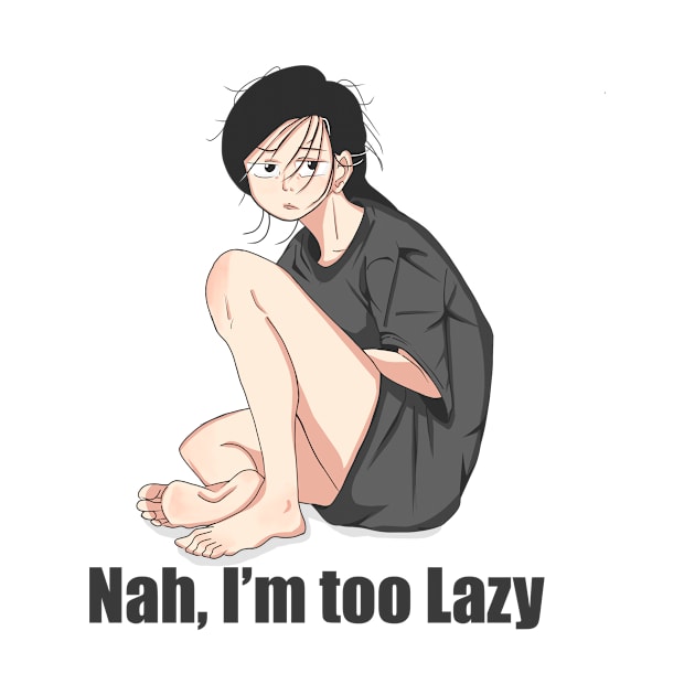 Nah, I'm Too Lazy by lilfernandes