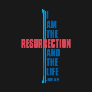 Resurrection and life T-Shirt