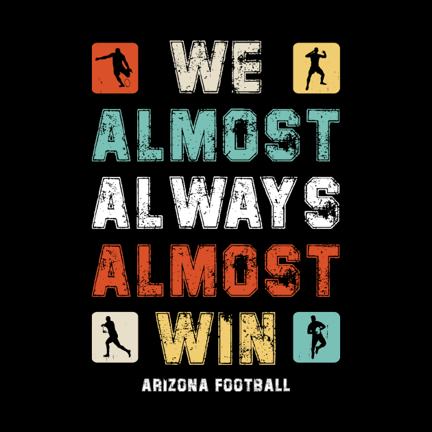 Retro We Almost Always Almost Win Funny Football Fans Lovers by DesignergiftsCie