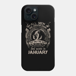 Lion All Men Are Created Equal But Only The Best Are Born In January Phone Case