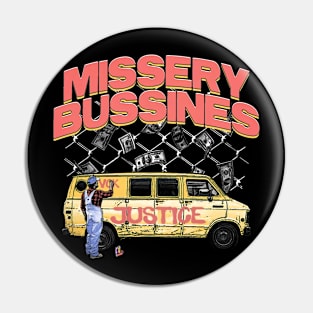 MISSERY BUSSINES Pin