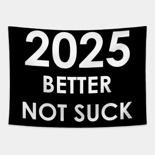 New Year 2025 Better Not Suck! Tapestry