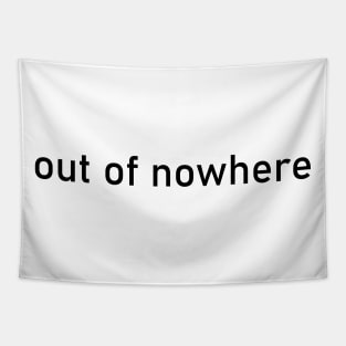 out of nowhere Tapestry
