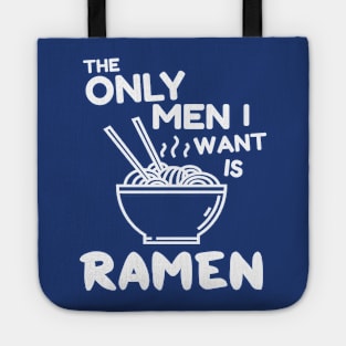 The only men I want is ramen Tote