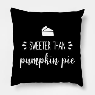 Sweeter Than Pumpkin Pie Pillow