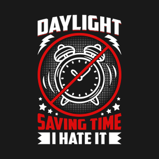 Daylight-Saving-Is-Now-About-To-end!-Time-To-Fall-Back T-Shirt